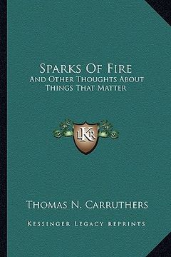 portada sparks of fire: and other thoughts about things that matter