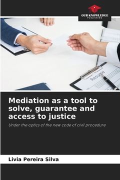 portada Mediation as a tool to solve, guarantee and access to justice (en Inglés)