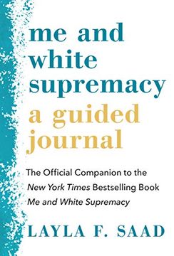 portada Me and White Supremacy: A Guided Journal: The Official Companion to the new York Times Bestselling Book me and White Supremacy (in English)