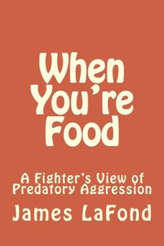 portada When You're Food: A Fighter’S View of Predatory Aggression (en Inglés)
