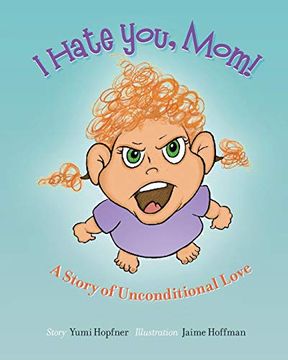 portada I Hate you Mom: A Story of Unconditional Love (in English)