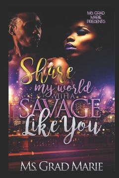 portada Share My World with A Savage Like You (en Inglés)