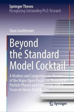 portada Beyond the Standard Model Cocktail: A Modern and Comprehensive Review of the Major Open Puzzles in Theoretical Particle Physics and Cosmology With a f (en Inglés)