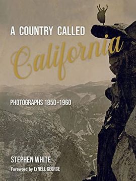 portada A Country Called California: Photographs 1850-1960 (en Inglés)