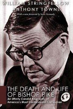 portada the death and life of bishop pike: an utterly candid biography of america's most controversial clergyman (in English)