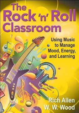 portada the rock 'n' roll classroom: using music to manage mood, energy, and learning (in English)