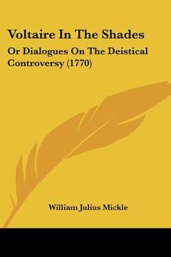 portada voltaire in the shades: or dialogues on the deistical controversy (1770) (en Inglés)