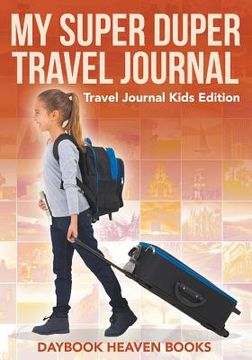 portada My Super Duper Travel Journal - Travel Journal Kids Edition (in English)