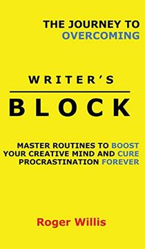 portada The Journey to Overcoming Writer's Block: Master Routines to Boost Your Creative Mind and Cure Procrastination Forever (en Inglés)