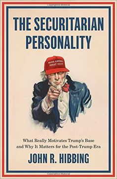 portada The Securitarian Personality: What Really Motivates Trump'S Base and why it Matters for the Post-Trump era (en Inglés)