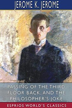 portada Passing of the Third Floor Back, and the Philosopher'S Joke (Esprios Classics) (en Inglés)