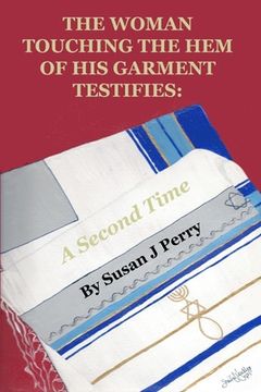 portada The Woman Touching The Hem Of His Garment Testifies: A Second Time (en Inglés)