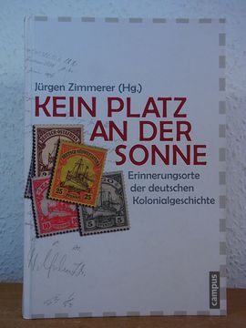 portada Kein Platz an der Sonne. Erinnerungsorte der Deutschen Kolonialgeschichte (en Alemán)