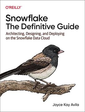 portada Snowflake: The Definitive Guide: Architecting, Designing, and Deploying on the Snowflake Data Cloud (en Inglés)
