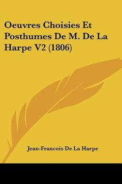 portada oeuvres choisies et posthumes de m. de la harpe v2 (1806) (en Inglés)