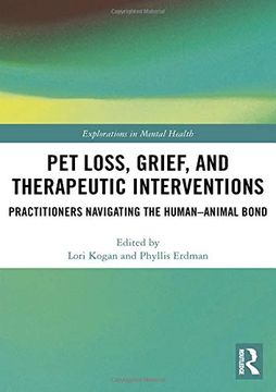 portada Pet Loss, Grief, and Therapeutic Interventions: Practitioners Navigating the Human-Animal Bond (Explorations in Mental Health) (en Inglés)