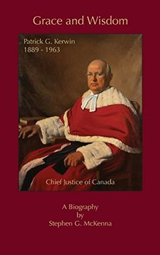 portada Grace and Wisdom: Patrick G. Kerwin, Chief Justice of Canada