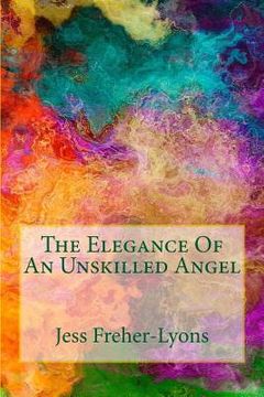 portada The Elegance Of An Unskilled Angel (en Inglés)