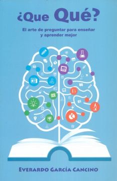 Libro QUE QUE. EL ARTE DE PREGUNTAR PARA ENSE AR Y APRENDER MEJOR De ...