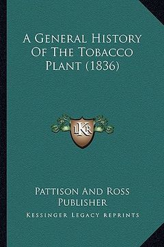 portada a general history of the tobacco plant (1836) (en Inglés)