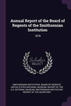 portada Annual Report of the Board of Regents of the Smithsonian Institution: 1879