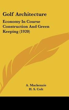 portada golf architecture: economy in course construction and green keeping (1920) (en Inglés)