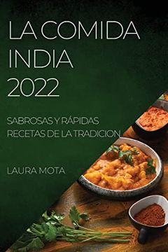 portada La Comida India 2022: Sabrosas y Rápidas Recetas de la Tradicion