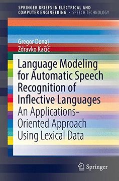 portada Language Modeling for Automatic Speech Recognition of Inflective Languages: An Applications-Oriented Approach Using Lexical Data (SpringerBriefs in Electrical and Computer Engineering)
