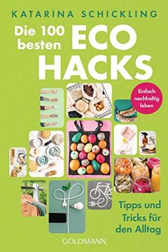 portada Die 100 Besten eco Hacks: Tipps und Tricks für den Alltag - Einfach Nachhaltig Leben (en Alemán)