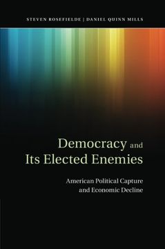 portada Democracy and its Elected Enemies: American Political Capture and Economic Decline (en Inglés)
