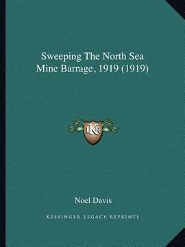 portada sweeping the north sea mine barrage, 1919 (1919) (en Inglés)