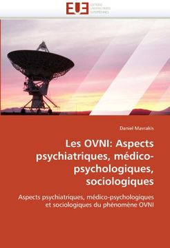 portada Les Ovni: Aspects Psychiatriques, Médico-psychologiques, Sociologiques: Aspects Psychiatriques, Médico-psychologiques Et Sociologiques Du Phénomène Ovni (french Edition) (in French)