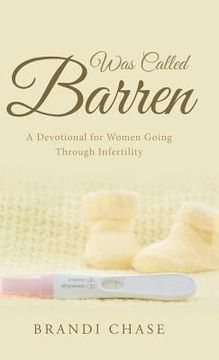 portada Was Called Barren: A Devotional for Women Going Through Infertility (en Inglés)