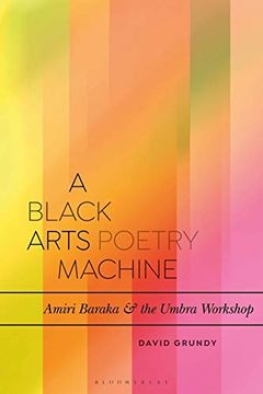 portada A Black Arts Poetry Machine: Amiri Baraka and the Umbra Poets (Bloomsbury Studies in Critical Poetics) (in English)