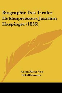 portada biographie des tiroler heldenpriesters joachim haspinger (1856) (en Inglés)