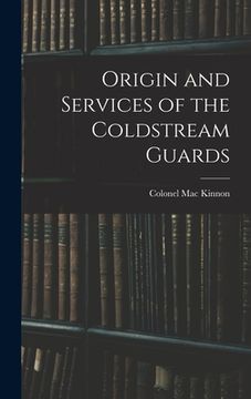 portada Origin and Services of the Coldstream Guards (en Inglés)