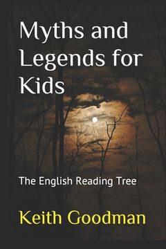 Myths and Legends for Kids: The English Reading Tree (en Inglés)