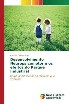 portada Desenvolvimento Neuropsicomotor e os efeitos do Parque Industrial: Os possíveis efeitos do meio em que vivemos! (Portuguese Edition)