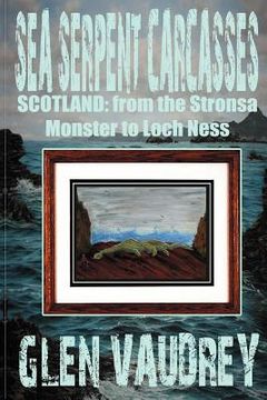 portada sea serpent carcasses: scotland - from the stronsa monster to loch ness (en Inglés)