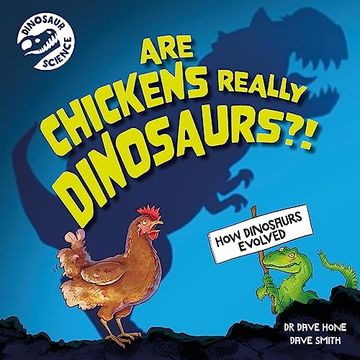 portada Dinosaur Science: Are Chickens Really Dinosaurs?