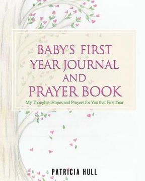 portada Baby's First Year Journal and Prayer Book (en Inglés)