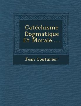 portada Catechisme Dogmatique Et Morale..... (in French)