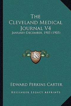 portada the cleveland medical journal v4: january-december, 1905 (1905) (en Inglés)