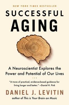 portada Successful Aging: A Neuroscientist Explores the Power and Potential of our Lives (in English)