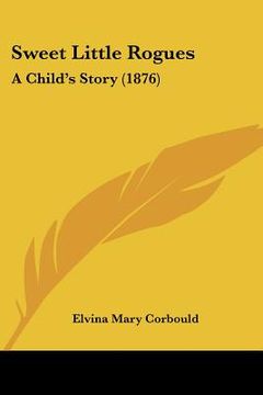 portada sweet little rogues: a child's story (1876) (en Inglés)