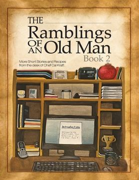 portada Ramblings of an Old Man Book 2: More Short Stories and Recipes from the desk of Chef Cal Kraft (en Inglés)