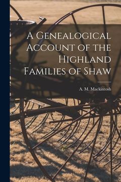 portada A Genealogical Account of the Highland Families of Shaw (en Inglés)