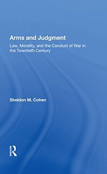 portada Arms and Judgment: "Law, Morality, and the Conduct of war in the Twentieth Century" (en Inglés)