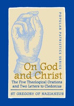 portada On god and Christ: The Five Theological Orations and two Letters to Cledonius (St. Vladimir's Seminary Press "Popular Patristics" Series) (in English)