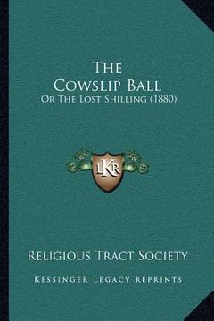 portada the cowslip ball: or the lost shilling (1880) (en Inglés)